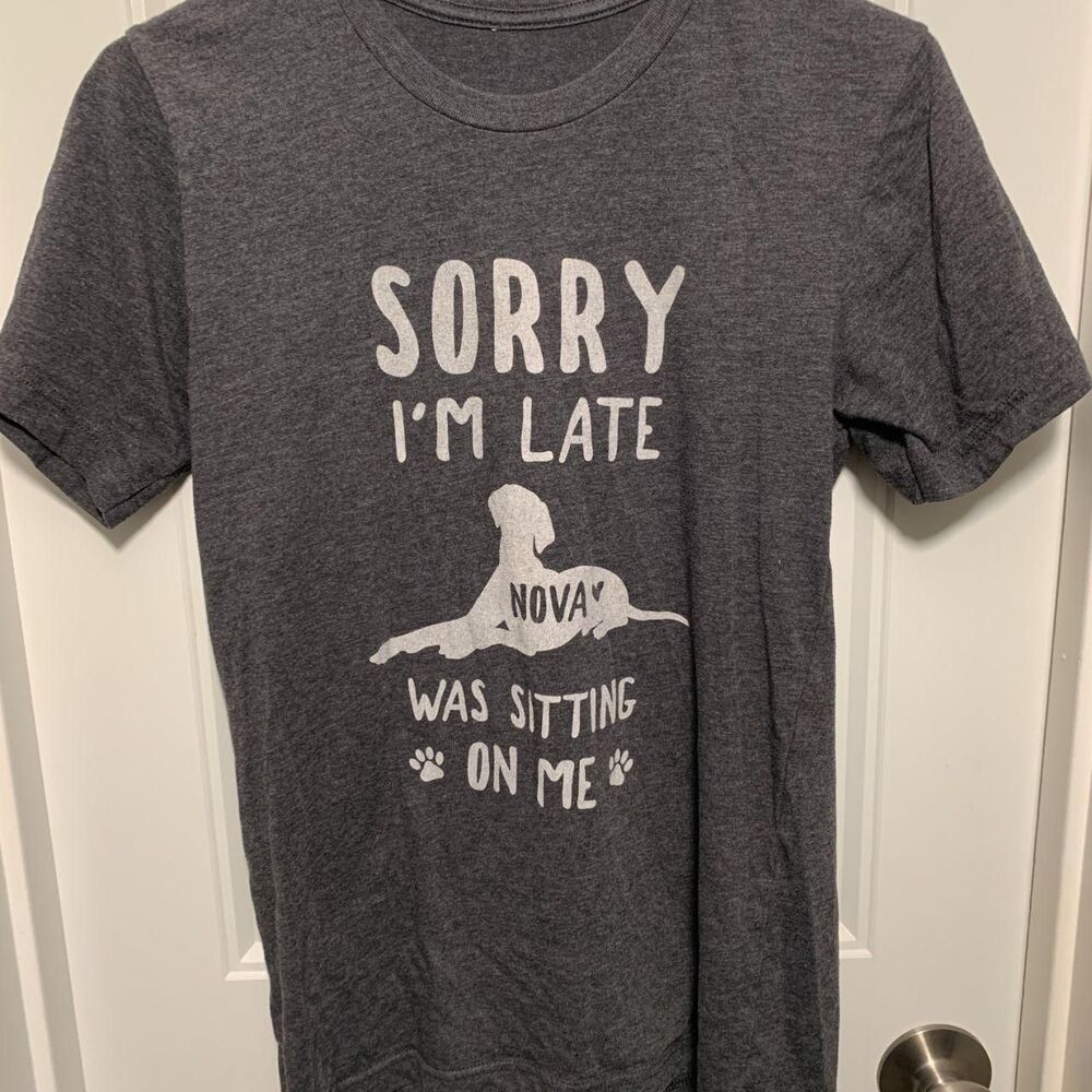 Nova Great Dane Dog Graphic Tee Gray Funny Sorry I’m Late Pet Lover Shirt
